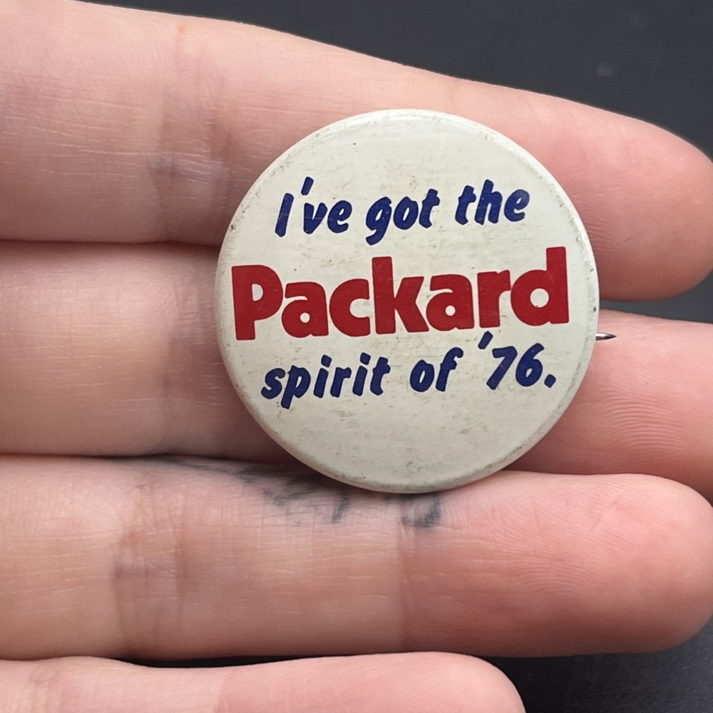 I've Got The Packard Spirit‎ Of '76 1976 Button Pin